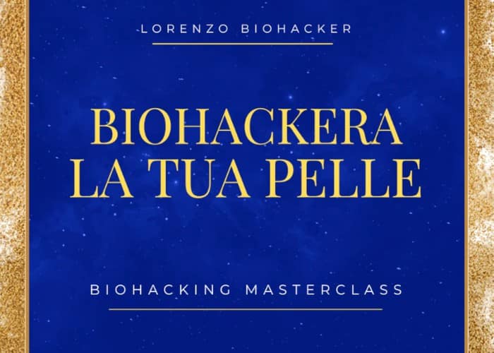 Biohackera la tua Pelle – Lorenzo Biohacker